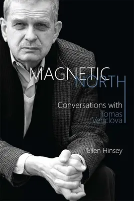 Nord magnetico: Conversazioni con Tomas Venclova - Magnetic North: Conversations with Tomas Venclova
