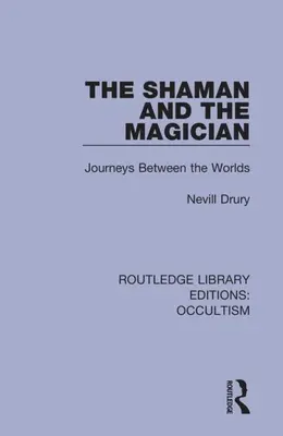 Lo sciamano e il mago: Viaggi tra i mondi - The Shaman and the Magician: Journeys Between the Worlds