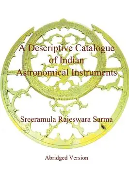 Catalogo descrittivo degli strumenti astronomici indiani - A Descriptive Catalogue of Indian Astronomical Instruments