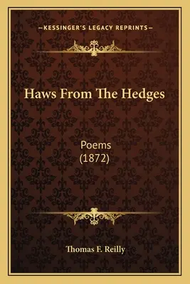 Haws From The Hedges: Poesie (1872) - Haws From The Hedges: Poems (1872)