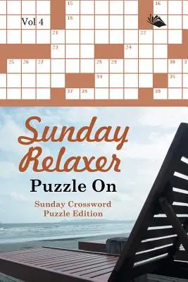 Puzzle rilassante della domenica Vol. 4: Edizione cruciverba della domenica - Sunday Relaxer Puzzle On Vol 4: Sunday Crossword Puzzle Edition