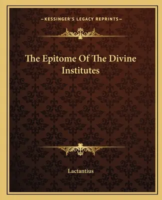 L'epitome delle istituzioni divine - The Epitome Of The Divine Institutes