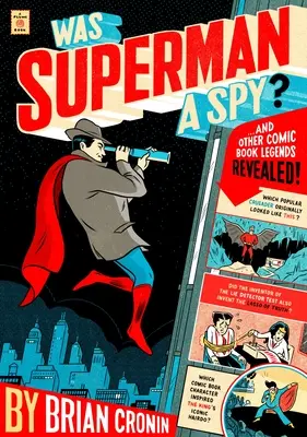 Superman era una spia? E altre leggende dei fumetti rivelate - Was Superman a Spy?: And Other Comic Book Legends Revealed