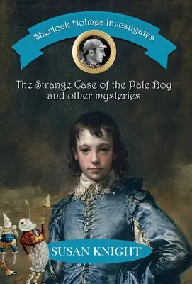 Sherlock Holmes indaga: Lo strano caso del ragazzo pallido e altri misteri - Sherlock Holmes Investigates: The Strange Case of the Pale Boy & other mysteries