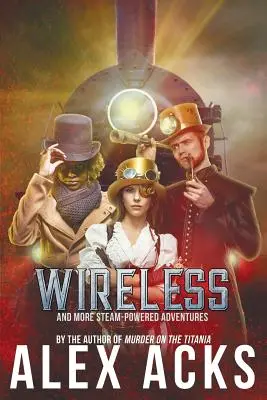 Wireless e altre avventure a vapore - Wireless and More Steam-Powered Adventures