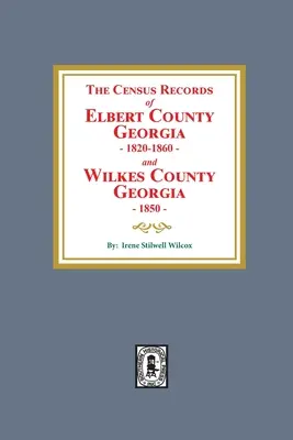 I registri dei censimenti della contea di Elbert, Georgia, 1820-1860 e della contea di Wilkes, Georgia, 1850 - The Census Records of Elbert County, Georgia, 1820-1860 and Wilkes County, Georgia, 1850