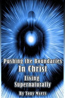 Spingersi oltre i limiti in Cristo: Vivere in modo soprannaturale - Pushing the Boundaries In Christ: Living Supernaturally