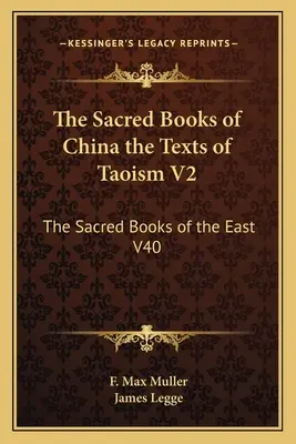 I libri sacri della Cina, testi del taoismo V2: I libri sacri dell'Oriente V40 - The Sacred Books of China the Texts of Taoism V2: The Sacred Books of the East V40