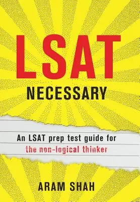 LSAT Necessary: Una guida al test di preparazione all'LSAT per chi non è un pensatore logico - LSAT Necessary: An LSAT prep test guide for the non-logical thinker