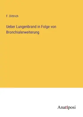 Il marchio del polmone in seguito all'intervento di Bronchialerweiterung - Ueber Lungenbrand in Folge von Bronchialerweiterung