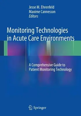 Tecnologie di monitoraggio in ambienti per acuti: Una guida completa alle tecnologie di monitoraggio del paziente - Monitoring Technologies in Acute Care Environments: A Comprehensive Guide to Patient Monitoring Technology