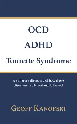 Disturbo ossessivo compulsivo, ADHD, sindrome di Tourette: La scoperta da parte di un malato di come questi disturbi siano funzionalmente collegati - OCD, ADHD, Tourette Syndrome: A sufferer's discovery of how these disorders are functionally linked