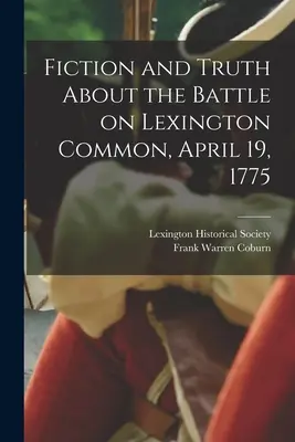 Finzione e verità sulla battaglia di Lexington, 19 aprile 1775 - Fiction and Truth About the Battle on Lexington Common, April 19, 1775