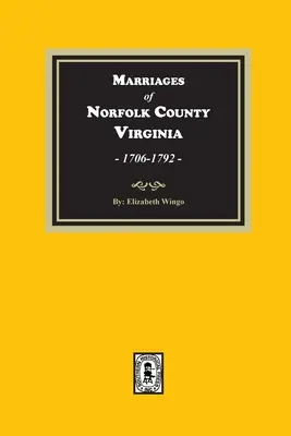 Matrimoni della contea di Norfolk, Virginia, 1706-1792 - Marriages of Norfolk County, Virginia, 1706-1792