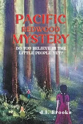 Il mistero della sequoia del Pacifico: Credi ancora nel piccolo popolo? - Pacific Redwood Mystery: Do You Believe in the Little People Yet?