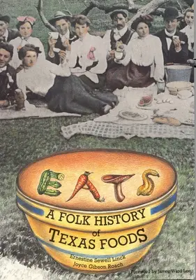 Mangiare: Una storia popolare dei cibi del Texas - Eats: A Folk History of Texas Foods