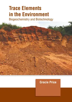 Oligoelementi nell'ambiente: Biogeochimica e biotecnologia - Trace Elements in the Environment: Biogeochemistry and Biotechnology