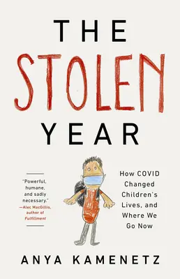 L'anno rubato: Come il Covid ha cambiato la vita dei bambini e dove andiamo ora - The Stolen Year: How Covid Changed Children's Lives, and Where We Go Now