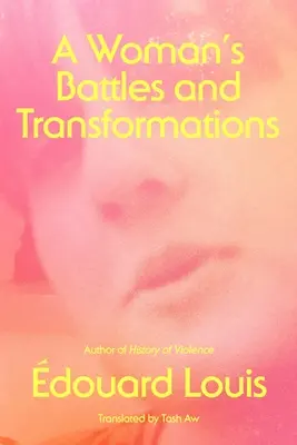 Battaglie e trasformazioni di una donna - A Woman's Battles and Transformations