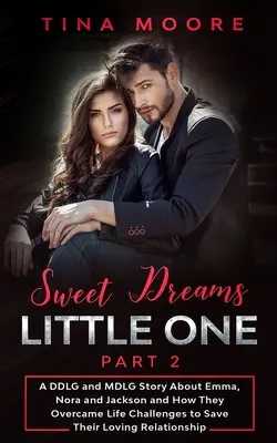 Sogni d'oro, piccolino - Parte 2: una storia DDLG e MDLG su Emma, Nora e Jackson e su come hanno superato le sfide della vita per salvare la loro relazione d'amore. - Sweet Dreams, Little One - Part 2: A DDLG and MDLG Story About Emma, Nora and Jackson and How They Overcame Life Challenges to Save Their Loving Relat