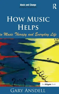 Come la musica aiuta nella musicoterapia e nella vita quotidiana. di Gary Ansdell - How Music Helps in Music Therapy and Everyday Life. by Gary Ansdell