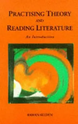 Praticare la teoria e leggere la letteratura: Un'introduzione - Practising Theory and Reading Literature: An Introduction