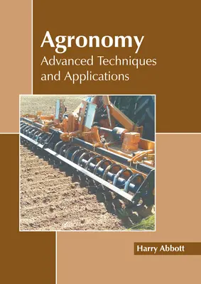 Agronomia: Tecniche e applicazioni avanzate - Agronomy: Advanced Techniques and Applications
