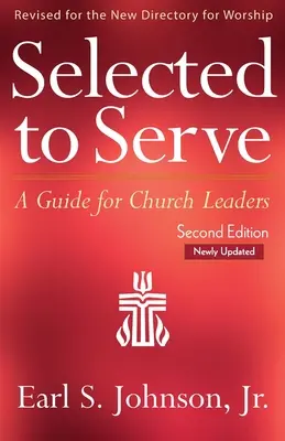 Selezionati per servire, seconda edizione aggiornata: Una guida per i leader della Chiesa - Selected to Serve, Updated Second Edition: A Guide for Church Leaders