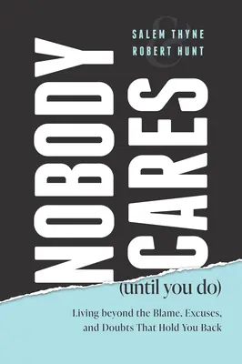 Non importa a nessuno (finché non importa a te): Vivere al di là delle colpe, delle scuse e dei dubbi che vi frenano - Nobody Cares (Until You Do): Living Beyond the Blame, Excuses and Doubts That Hold You Back