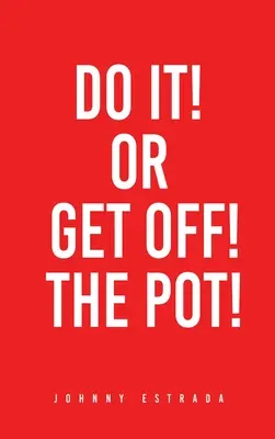 Fallo o scendi dalla pentola! - Do It! or Get Off! the Pot!