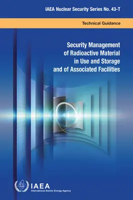 Gestione della sicurezza dei materiali radioattivi in uso e stoccaggio e delle strutture associate - Security Management of Radioactive Material in Use and Storage and of Associated Facilities