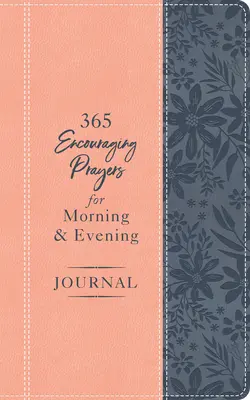 365 preghiere di incoraggiamento per il diario del mattino e della sera - 365 Encouraging Prayers for Morning and Evening Journal
