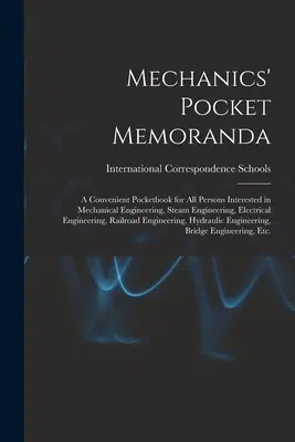 Memoranda tascabili di meccanica; un pratico libro tascabile per tutte le persone interessate all'ingegneria meccanica, all'ingegneria del vapore, all'ingegneria elettrica, - Mechanics' Pocket Memoranda; a Convenient Pocketbook for All Persons Interested in Mechanical Engineering, Steam Engineering, Electrical Engineering,