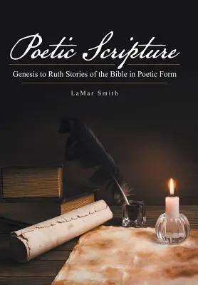 Scrittura poetica: Dalla Genesi a Ruth Storie della Bibbia in forma poetica - Poetic Scripture: Genesis to Ruth Stories of the Bible in Poetic Form