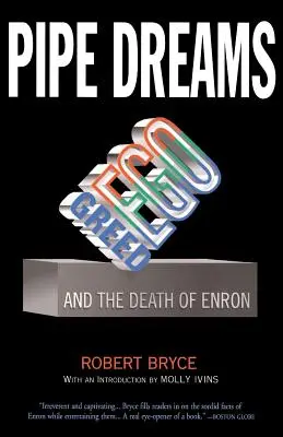 Pipe Dreams: Avidità, ego e la morte di Enron - Pipe Dreams: Greed, Ego, and the Death of Enron