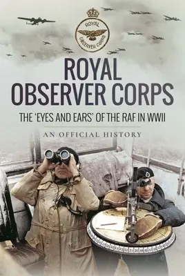 Royal Observer Corps: Gli “occhi e le orecchie” della RAF nella seconda guerra mondiale - Royal Observer Corps: The 'Eyes and Ears' of the RAF in WWII