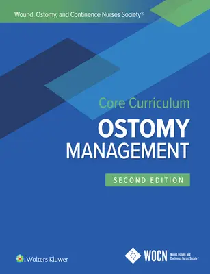 Core Curriculum della Wound, Ostomy, and Continence Nurses Society: Gestione delle stomie - Wound, Ostomy, and Continence Nurses Society Core Curriculum: Ostomy Management