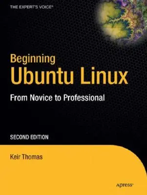 Iniziare Ubuntu Linux: Dal principiante al professionista [Con CDROM]. - Beginning Ubuntu Linux: From Novice to Professional [With CDROM]