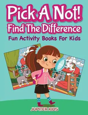 Scegli un no! (Trova la differenza): Libri di attività divertenti per bambini - Pick A Not! (Find The Difference): Fun Activity Books For Kids