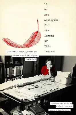 Non mi scuso per la lunghezza di questa lettera: Le lettere di Mari Sandoz sui diritti dei nativi americani, 1940-1965 - I Do Not Apologize for the Length of This Letter: The Mari Sandoz Letters on Native American Rights, 1940-1965