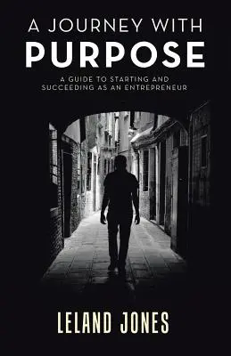 Un viaggio con uno scopo: guida all'avvio e al successo di un'attività imprenditoriale - A Journey with Purpose: A Guide to Starting and Succeeding as an Entrepreneur