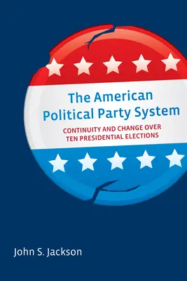 Il sistema dei partiti politici americani: Continuità e cambiamento in dieci elezioni presidenziali - The American Political Party System: Continuity and Change Over Ten Presidential Elections