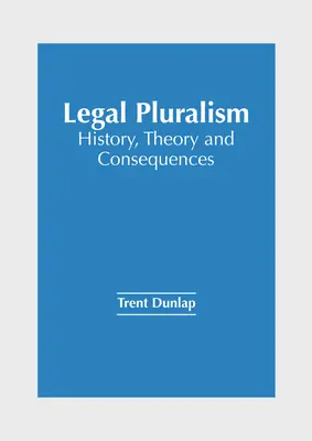 Pluralismo giuridico: storia, teoria e conseguenze - Legal Pluralism: History, Theory and Consequences