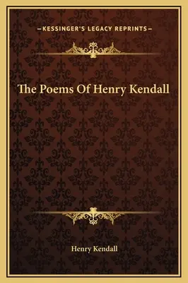 Le poesie di Henry Kendall - The Poems Of Henry Kendall