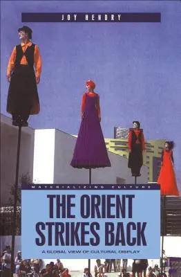 L'Oriente colpisce ancora: Una visione globale dell'esposizione culturale - The Orient Strikes Back: A Global View of Cultural Display