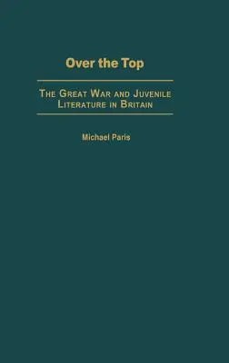 Over the Top: La Grande Guerra e la letteratura giovanile in Gran Bretagna - Over the Top: The Great War and Juvenile Literature in Britain