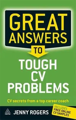Grandi risposte ai problemi del CV: I segreti del CV di un top career coach - Great Answers to Tough CV Problems: CV Secrets from a Top Career Coach