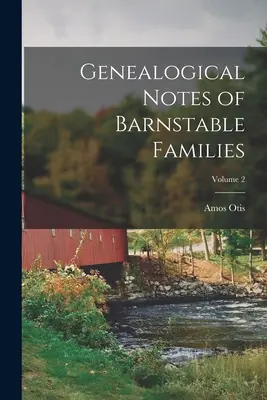 Note genealogiche delle famiglie di Barnstable; Volume 2 - Genealogical Notes of Barnstable Families; Volume 2