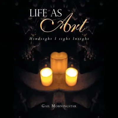 La vita come arte: il senno di poi, l'intuizione - Life as Art: Hindsight I Sight Insight