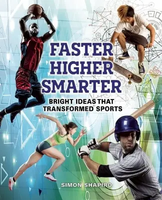 Più veloce, più alto, più intelligente: le idee brillanti che hanno trasformato lo sport - Faster, Higher, Smarter: Bright Ideas That Transformed Sports